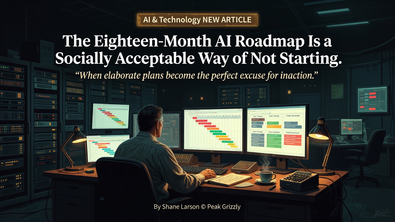The Eighteen-Month AI Roadmap Is a Socially Acceptable Way of Not Starting
