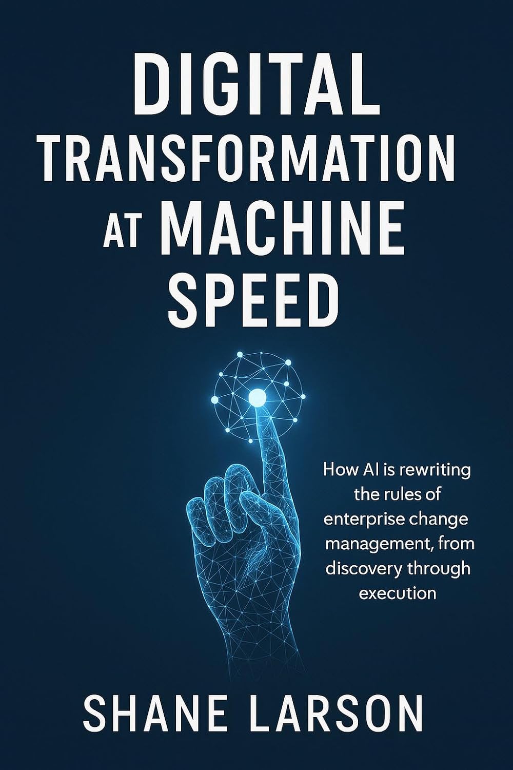 Digital Transformation at Machine Speed