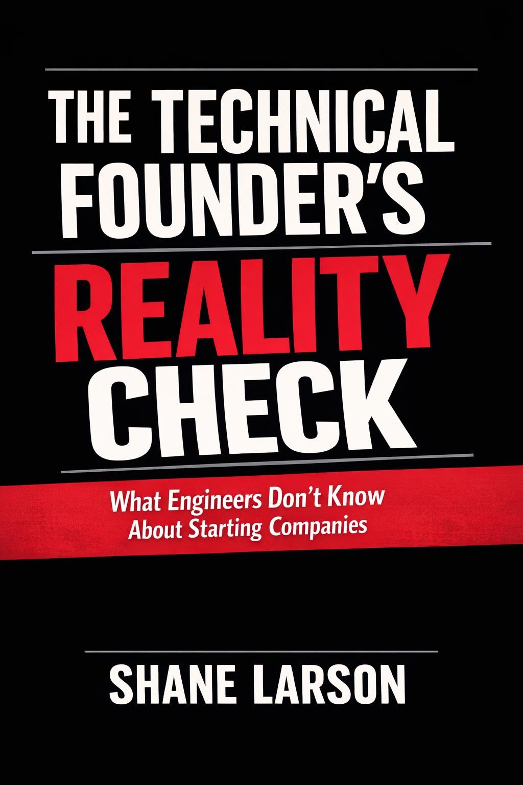 The Technical Founder's Reality Check